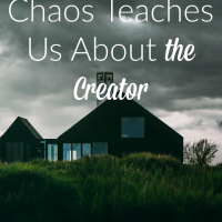 What the Chaos Teaches Us About the Creator
